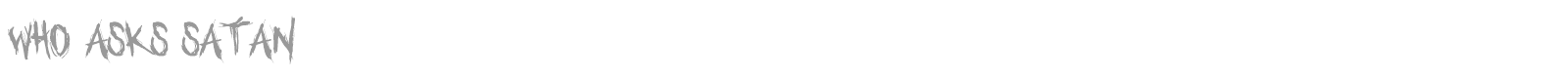 Who Asks Satan font preview